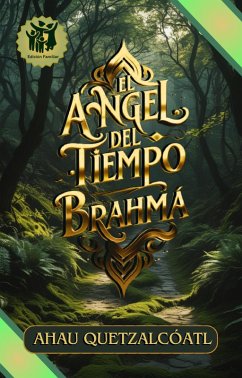 El Ángel Del Tiempo - Brahma, Libro 1 (Edición Familiar) (eBook, ePUB) - Coatl, Ahau Quetzal