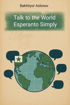 Talk to the World Esperanto Simply (eBook, ePUB) - Aslonov, Bakhtiyor