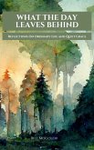 What The Day Leaves Behind (eBook, ePUB) What The Day Leaves Behind (eBook, ePUB)