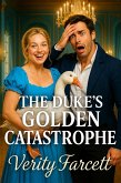 The Duke's Golden Catastrophe (The Unhinged Historical Romance Collection) (eBook, ePUB)