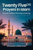 Twenty Five Prayers in Islam   Sunnah Adhkar for Morning and Evening   A Small Act of Kindness (eBook, ePUB)