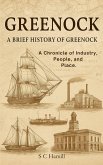 Greenock. A Brief History Of Greenock. A Chronicle of Industry, People, and Place. (eBook, ePUB) Greenock. A Brief History Of Greenock. A Chronicle of Industry, People, and Place. (eBook, ePUB)