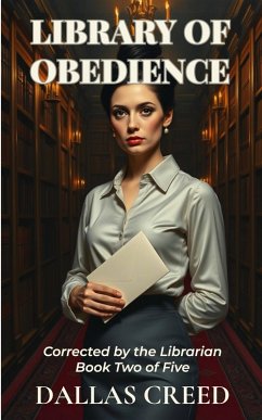 Library of Obedience (Corrected By The Librarian, #2) (eBook, ePUB) - Creed, Dallas Library of Obedience (Corrected By The Librarian, #2) (eBook, ePUB) - Creed, Dallas
