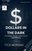 Dollars in the Dark: The Hidden Money Truths You've Been Missing (Beyond Numbers) (eBook, ePUB)