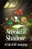 Smoke & Shadow: A Call of Six Anthology (eBook, ePUB)