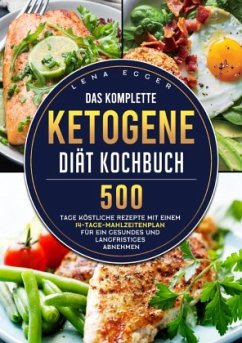 Das komplette Ketogene -Diät Kochbuch - Egger, Lena Das komplette Ketogene -Diät Kochbuch - Egger, Lena