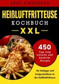 Heißluftfritteuse Kochbuch XXL