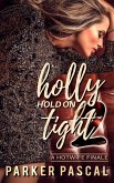 Holly Hold On Tight 2: A Hotwife Finale (eBook, ePUB) Holly Hold On Tight 2: A Hotwife Finale (eBook, ePUB)