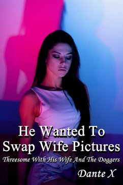 Cover He Wanted To Swap Wife Pictures: Threesome With His Wife And The Doggers (eBook, ePUB)
