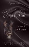Uma noite... e você será meu (Segredos Deles, #1) (eBook, ePUB) Uma noite... e você será meu (Segredos Deles, #1) (eBook, ePUB)