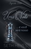 Uma noite... e você será nosso (Segredos Deles, #2) (eBook, ePUB) Uma noite... e você será nosso (Segredos Deles, #2) (eBook, ePUB)
