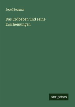 Das Erdbeben und seine Erscheinungen - Boegner, Josef