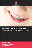 Inovações clínicas em ortodontia no século XXI Inovações clínicas em ortodontia no século XXI