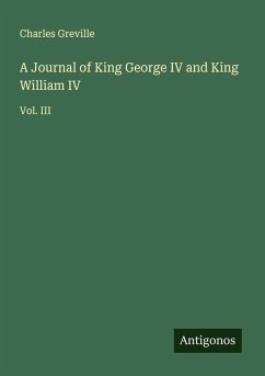 A Journal of King George IV and King William IV - Greville, Charles