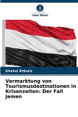 Vermarktung von Tourismusdestinationen in Krisenzeiten: Der Fall Jemen
