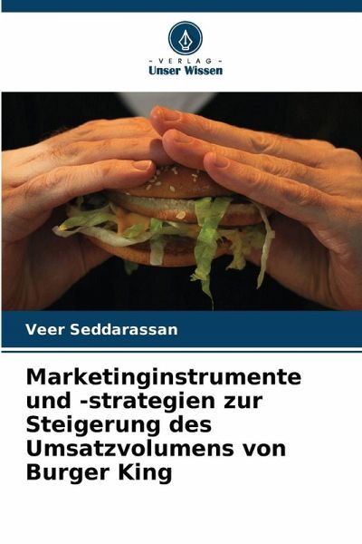 Marketinginstrumente und -strategien zur Steigerung des Umsatzvolumens von Burger King Marketinginstrumente und -strategien zur Steigerung des Umsatzvolumens von Burger King
