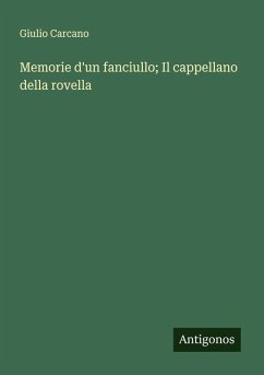 Memorie d'un fanciullo; Il cappellano della rovella - Carcano, Giulio