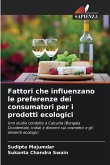 Fattori che influenzano le preferenze dei consumatori per i prodotti ecologici Fattori che influenzano le preferenze dei consumatori per i prodotti ecologici