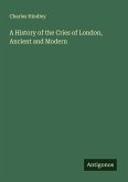 A History of the Cries of London, Ancient and Modern