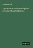 Trigonometrische Vermessungen im Kirchenstaate und in Toscana Trigonometrische Vermessungen im Kirchenstaate und in Toscana