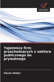 Tajemnica firm przechodz¿cych z sektora publicznego do prywatnego Tajemnica firm przechodz¿cych z sektora publicznego do prywatnego