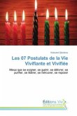 Les 07 Postulats de la Vie Vivifiante et Vivifiée Les 07 Postulats de la Vie Vivifiante et Vivifiée