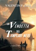 La Vendetta dei Templari Neri (eBook, ePUB) La Vendetta dei Templari Neri (eBook, ePUB)