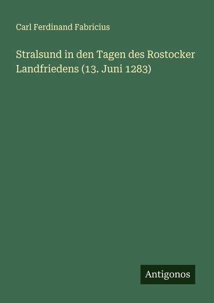 Stralsund in den Tagen des Rostocker Landfriedens (13. Juni 1283) Stralsund in den Tagen des Rostocker Landfriedens (13. Juni 1283)