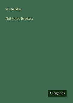 Not to be Broken - Chandler, W.