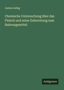 Cover Chemische Untersuchung über das Fleisch und seine Zubereitung zum Nahrungsmittel