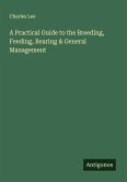 A Practical Guide to the Breeding, Feeding, Rearing & General Management