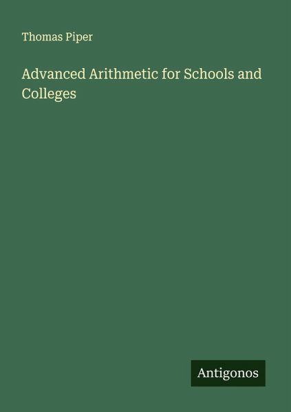 Advanced Arithmetic for Schools and Colleges