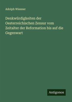 Cover Denkwürdigkeiten der Oesterreichischen Zensur vom Zeitalter der Reformation bis auf die Gegenwart