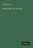 George Allen, the only Son George Allen, the only Son