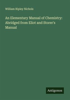 Cover An Elementary Manual of Chemistry: Abridged from Eliot and Storer's Manual