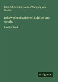 Briefwechsel zwischen Schiller und Goethe Briefwechsel zwischen Schiller und Goethe