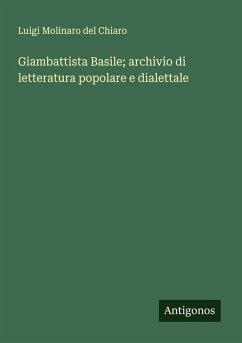 Giambattista Basile; archivio di letteratura popolare e dialettale - Molinaro Del Chiaro, Luigi