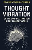 Thought Vibration or the Law of Attraction in the Thought World Thought Vibration or the Law of Attraction in the Thought World
