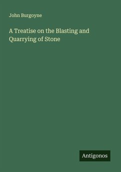 Cover A Treatise on the Blasting and Quarrying of Stone