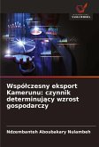 Wspó¿czesny eksport Kamerunu: czynnik determinuj¿cy wzrost gospodarczy