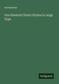 One Hundred Choice Hymns in Large Type One Hundred Choice Hymns in Large Type