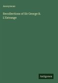 Recollections of Sir George B. L'Estrange