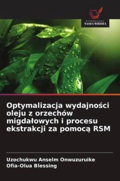 Cover Optymalizacja wydajno¿ci oleju z orzechów migda¿owych i procesu ekstrakcji za pomoc¿ RSM