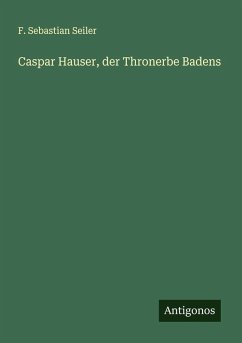 Cover Caspar Hauser, der Thronerbe Badens