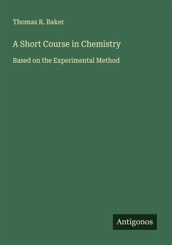 A Short Course in Chemistry - Baker, Thomas R.