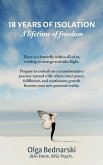 18 Years of Isolation, A Lifetime of Freedom (eBook, ePUB) 18 Years of Isolation, A Lifetime of Freedom (eBook, ePUB)