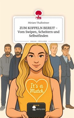 ZUM KOPPELN BEREIT - Vom Swipen, Scheitern und Selbstfinden. Life is a Story - story.one - Thalheimer, Miriam