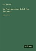 Die Geheimnisse des christlichen Alterthums