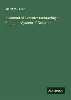 Cover A Manual of Gesture: Embracing a Complete System of Notation