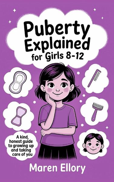 Puberty Explained for Girls 8-12 Puberty Explained for Girls 8-12